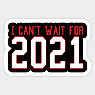 Funny I Can't Wait for 2021 New Hope Hello New Year Goodbye 2020 Sticker